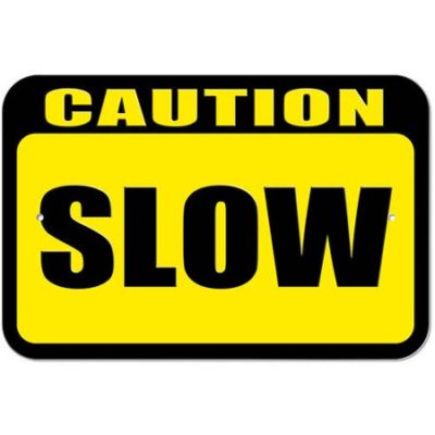 Caution--Slow